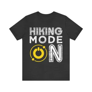 Hiking Mode On T Shirt